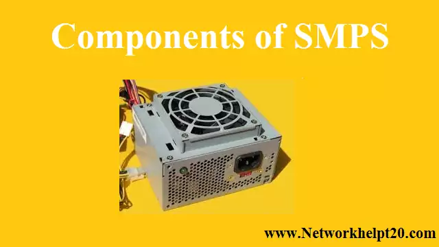 Components of SMPS (Switched Mode-Power Supply).